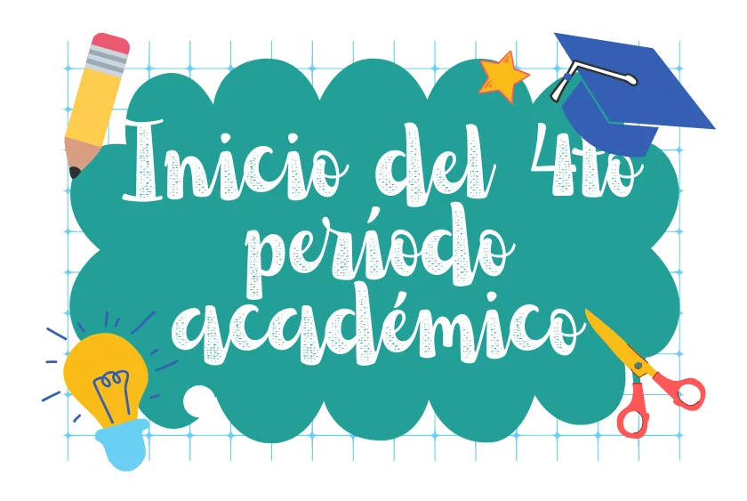 Cartel con texto 'Inicio del 4to período académico' sobre fondo verde, decorado con íconos escolares como lápiz, tijeras, bombillo, estrella y birrete de graduación.